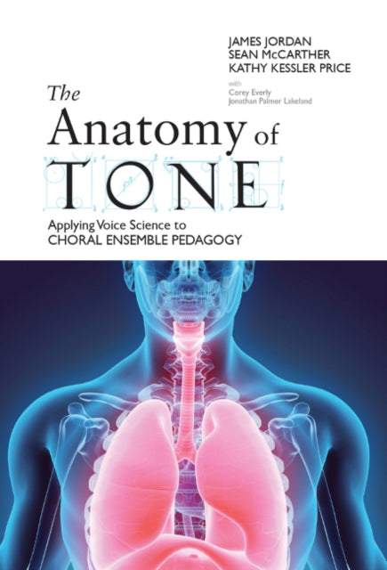 Anatomy of Tone: Applying Voice Science to Choral Ensemble Pedagogy