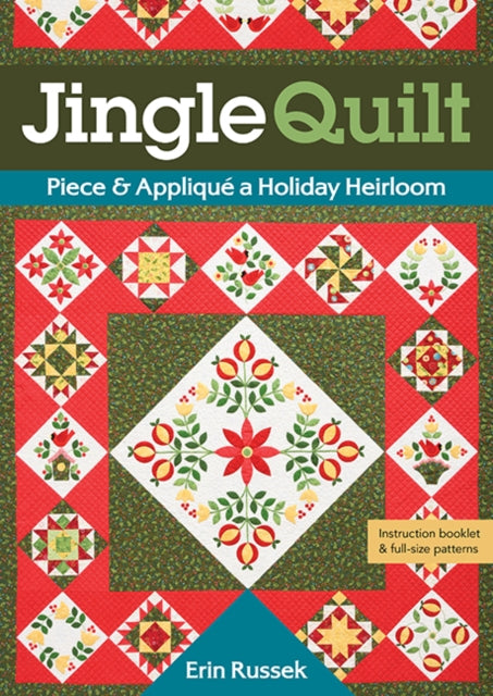 Jingle Quilt: Piece & Applique a Holiday Heirloom