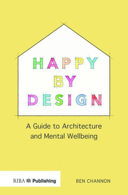 Happy by Design: A Guide to Architecture and Mental Wellbeing