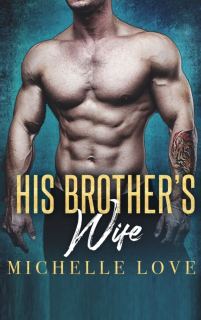 His Brother's Wife: A Billionaire Romance