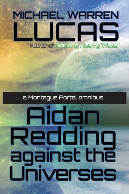 Aidan Redding Against the Universes: A Montague Portal omnibus