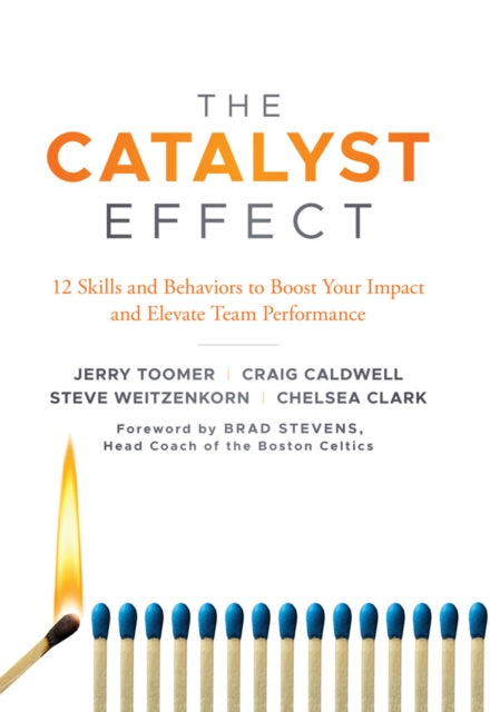 Catalyst Effect: 12 Skills and Behaviors to Boost Your Impact and Elevate Team Performance