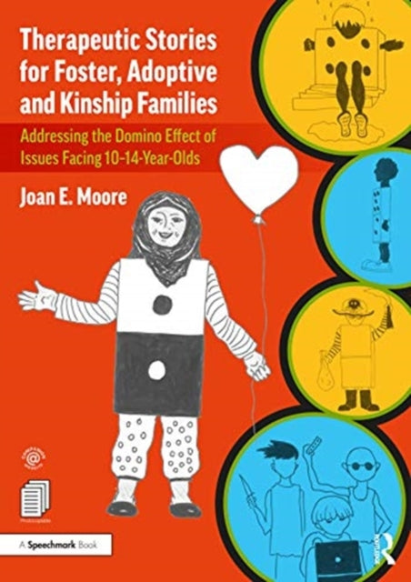 Therapeutic Stories for Foster, Adoptive and Kinship Families: Addressing the Domino Effect of Issues Facing 10-14-Year-Olds