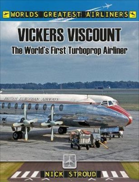 Vickers Viscount: The World's First Turboprop Airliner