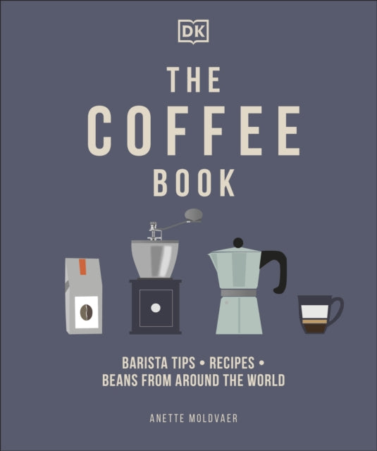 Coffee Book: Barista Tips * Recipes * Beans from Around the World