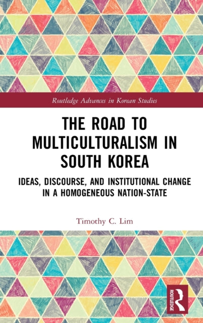 Road to Multiculturalism in South Korea: Ideas, Discourse, and Institutional Change in a Homogenous Nation-State