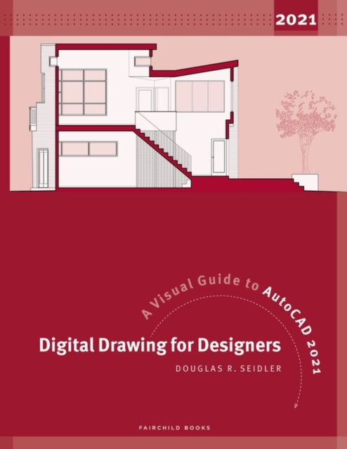 Digital Drawing for Designers: A Visual Guide to AutoCAD 2021