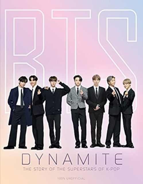 Bts - Dynamite: The Story of the Superstars of K-Pop