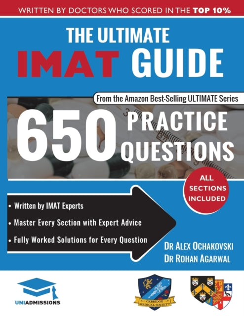 Ultimate IMAT Guide: 650 Practice Questions, Fully Worked Solutions, Time Saving Techniques, Score Boosting Strategies
