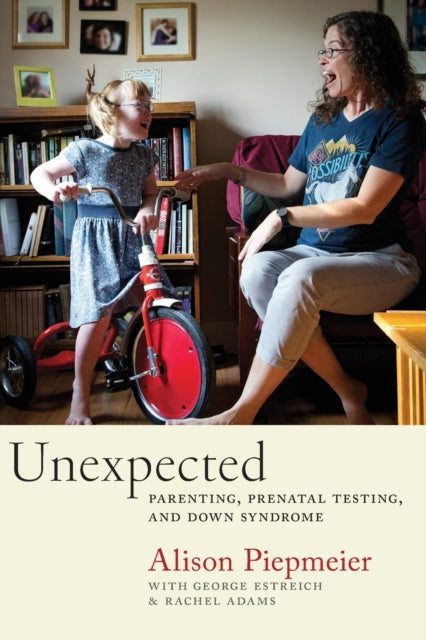 Unexpected: Parenting, Prenatal Testing, and Down Syndrome