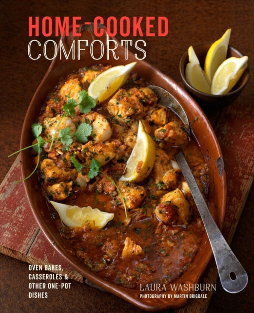 Home-cooked Comforts: Oven-Bakes, Casseroles and Other One-Pot Dishes