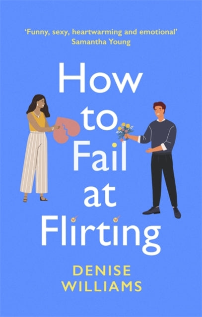 How to Fail at Flirting: sexy, heart-warming and emotional - the perfect romcom for 2021