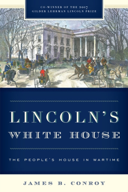 Lincoln's White House: The People's House in Wartime