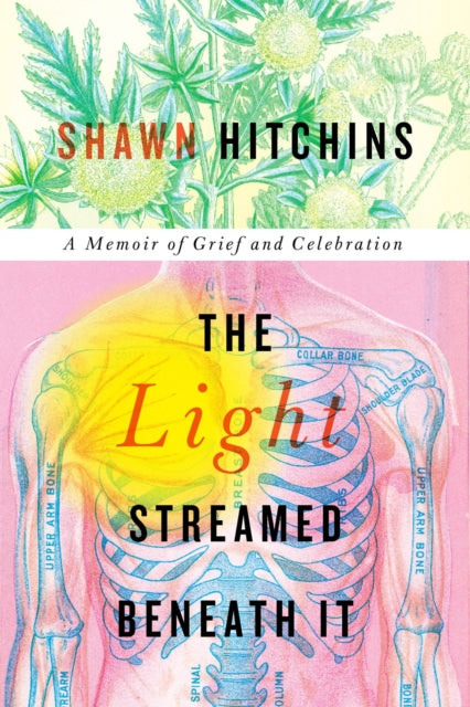 Light Streamed Beneath It: A memoir of Grief and Celebration