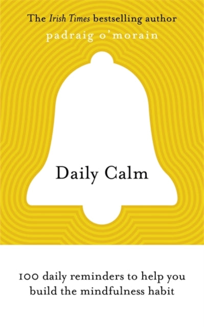 Daily Calm: 100 daily reminders to help you build the mindfulness habit