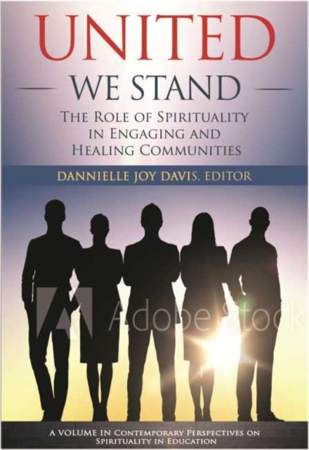 United We Stand: The Role of Spirituality in Engaging and Healing Communities