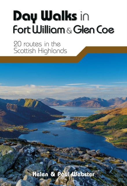 Day Walks in Fort William & Glen Coe: 20 routes in the Scottish Highlands