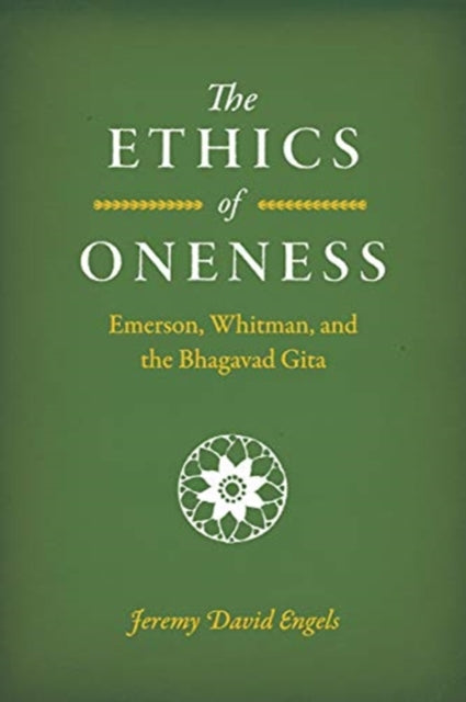 Ethics of Oneness: Emerson, Whitman, and the "Bhagavad Gita"