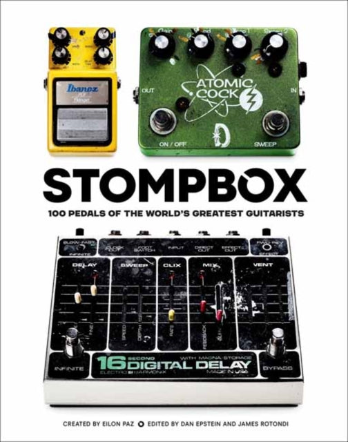 Stompbox: 100 Pedals of the World's Greatest Guitarists