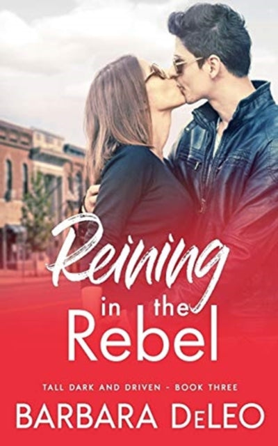 Reining in the Rebel: A sweet, small town, fish out of water romance