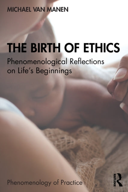 Birth of Ethics: Phenomenological Reflections on Life's Beginnings