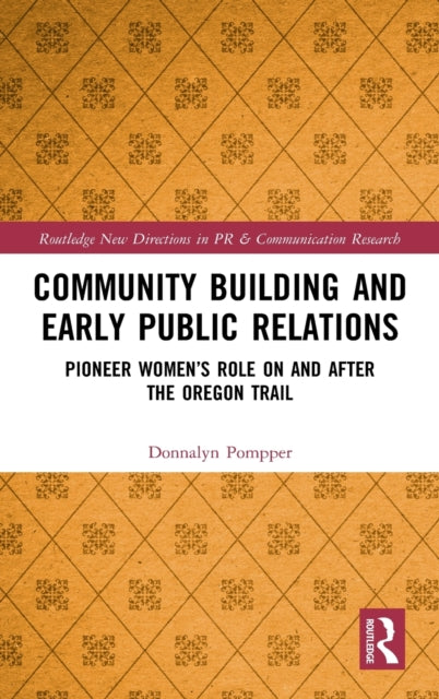 Community Building and Early Public Relations: Pioneer Women's Role on and after the Oregon Trail