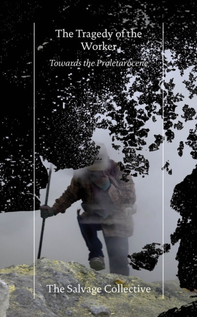 Tragedy of the Worker: Towards the Proletarocene