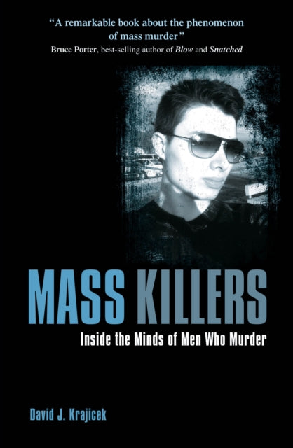 Mass Killers: Inside the Minds of Men Who Murder