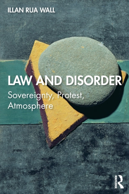 Law and Disorder: Sovereignty, Protest, Atmosphere