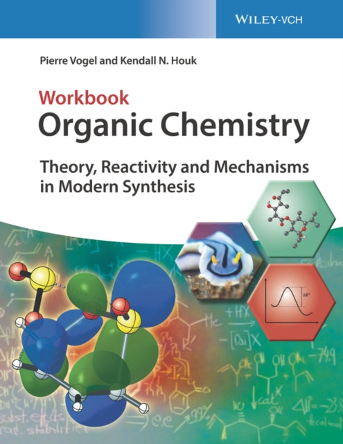 Organic Chemistry Workbook: Theory, Reactivity and Mechanisms in Modern Synthesis