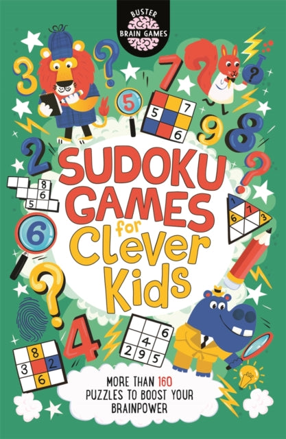 Sudoku Games for Clever Kids (R): More than 160 puzzles to boost your brain power