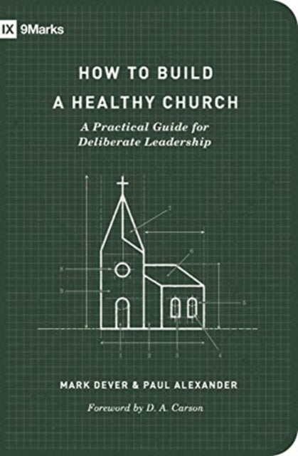 How to Build a Healthy Church: A Practical Guide for Deliberate Leadership