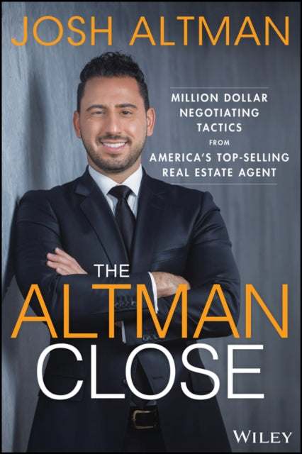 Altman Close: Million-Dollar Negotiating Tactics from America's Top-Selling Real Estate Agent