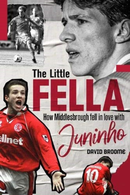 Little Fella: How Middlesbrough Fell in Love with Juninho