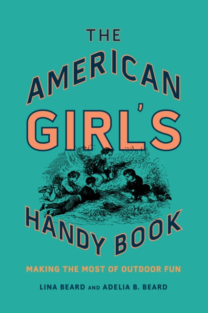 American Girl's Handy Book: Making the Most of Outdoor Fun