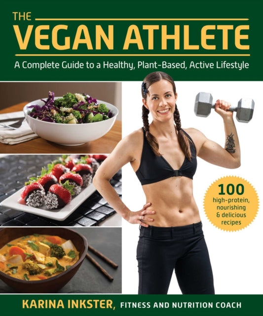 Vegan Athlete: A Complete Guide to a Healthy, Plant-Based, Active Lifestyle