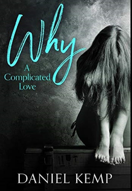 Why - A Complicated Love: Premium Hardcover Edition