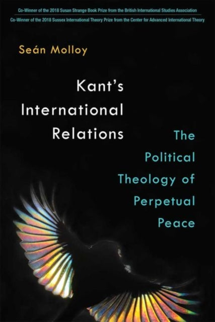 Kant's International Relations: The Political Theology of Perpetual Peace