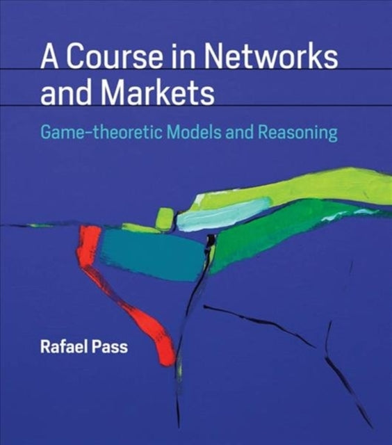 Course in Networks and Markets: Game-theoretic Models and Reasoning