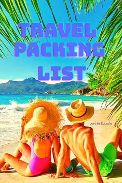 Travel Planner and Packing List - Record Vacation Planner, Trip Journal, Packing Things List, Itinerary Notes Pages