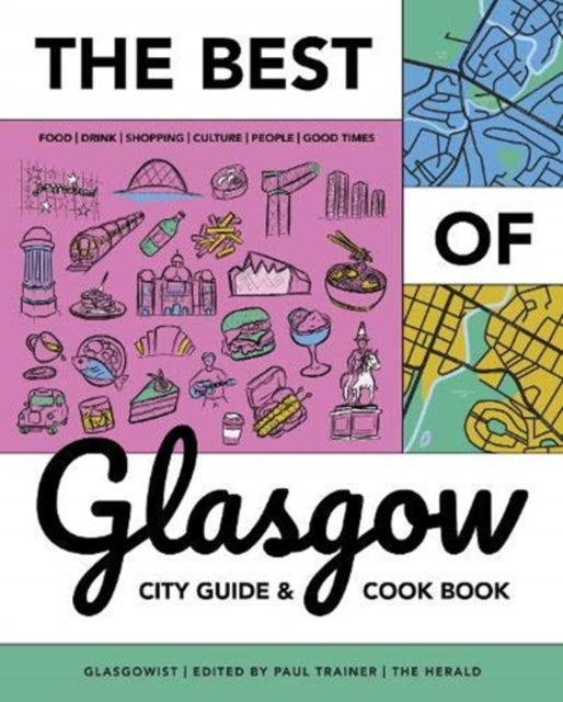 Best of Glasgow: City Guide + Cookbook