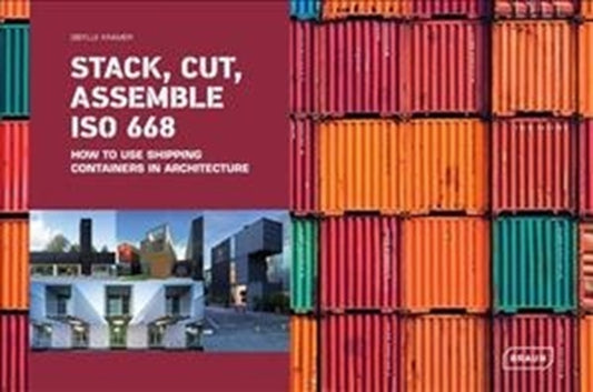 Stack, Cut, Assemble ISO 668: How to use shipping containers in architecture