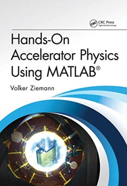 Hands-On Accelerator Physics Using MATLAB (R)