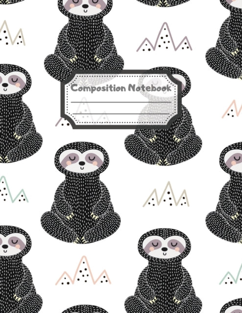 Composition Notebook: Wide Ruled Lined Paper: Large Size 8.5x11 Inches, 110 pages. Notebook Journal: Thinking Meditating Sloths Workbook for Children Preschoolers Students Teens Kids for School Writing Notes