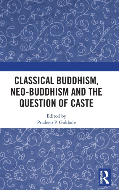 Classical Buddhism, Neo-Buddhism and the Question of Caste