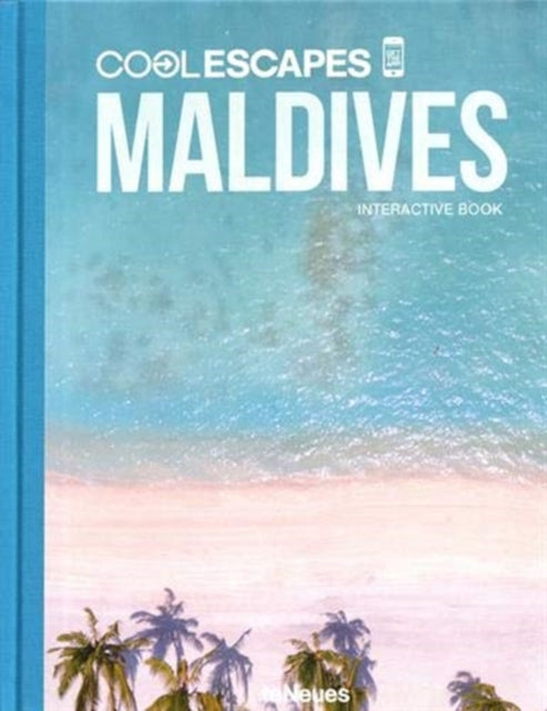 Cool Escapes Maldives: The Interactive Book