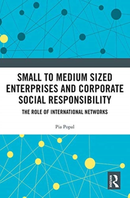 Small to Medium Sized Enterprises and Corporate Social Responsibility: The Role of International Networks