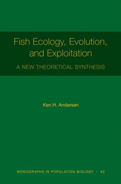 Fish Ecology, Evolution, and Exploitation: A New Theoretical Synthesis