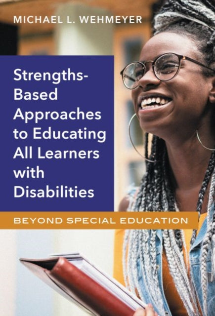 Strength-Based Approaches to Educating All Learners with Disabilities: Beyond Special Education