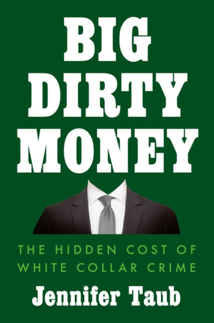 Big Dirty Money: The Hidden Cost of White Collar Crime